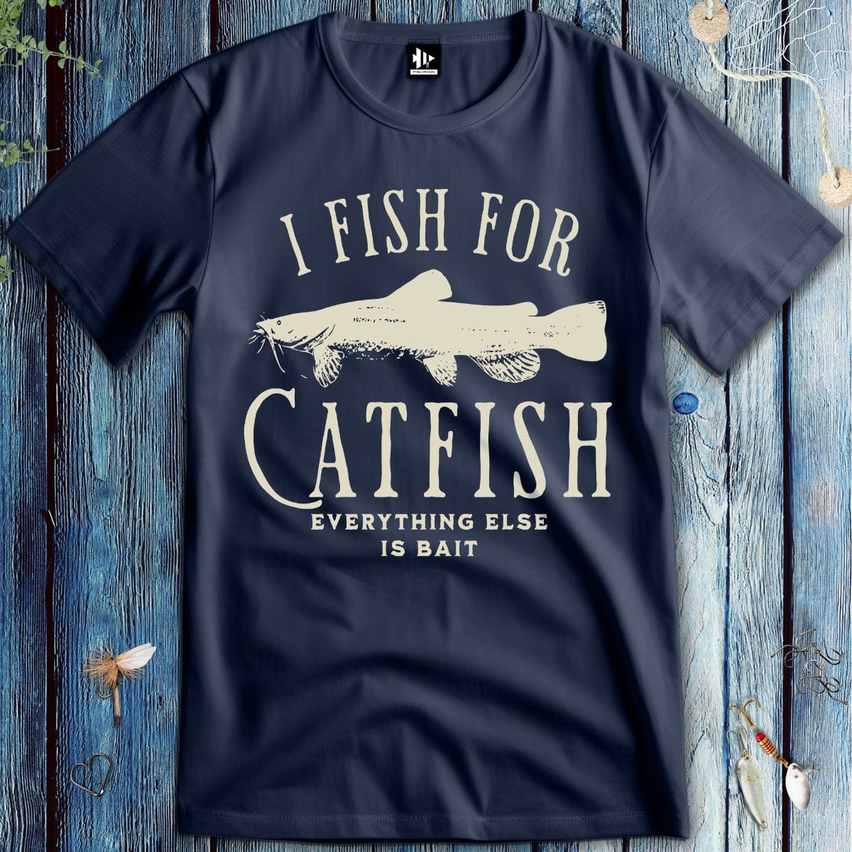 Printify T-Shirt Navy / S I Fish For Catfish, Everything Else Is Bait T-Shirt