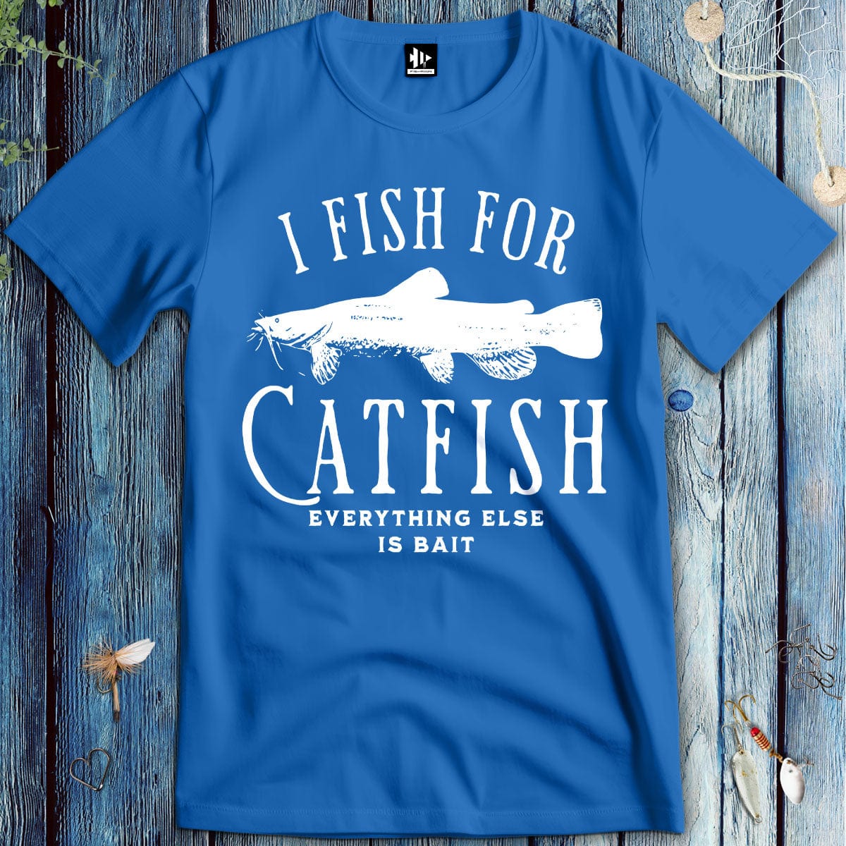 Printify T-Shirt Royal / S I Fish For Catfish, Everything Else Is Bait T-Shirt