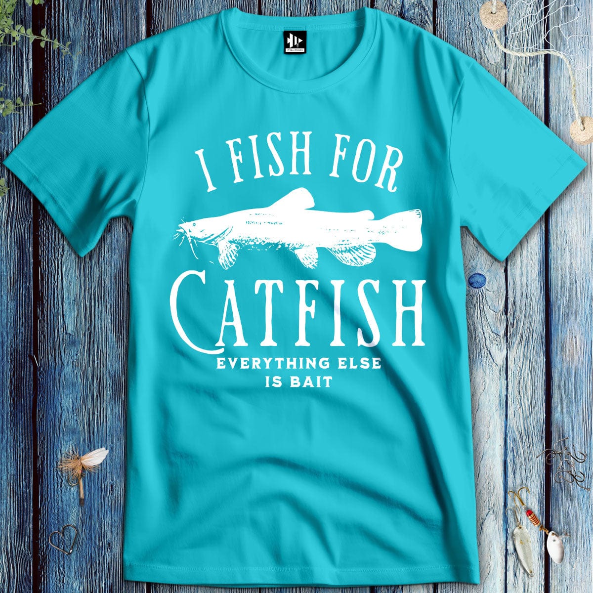 Printify T-Shirt Tropical Blue / S I Fish For Catfish, Everything Else Is Bait T-Shirt