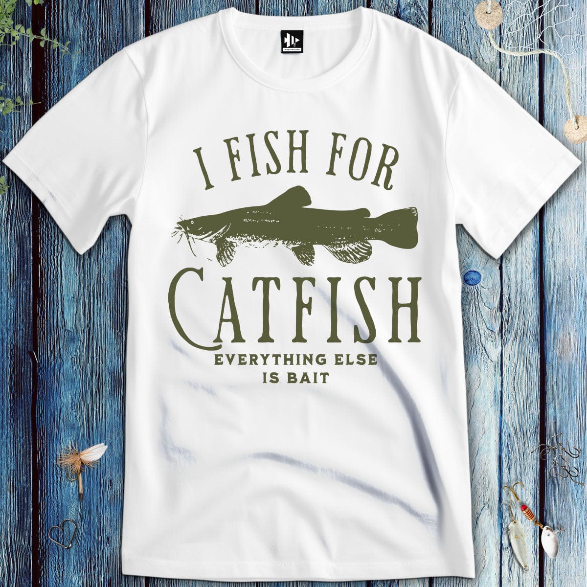 Printify T-Shirt White / S I Fish For Catfish, Everything Else Is Bait T-Shirt