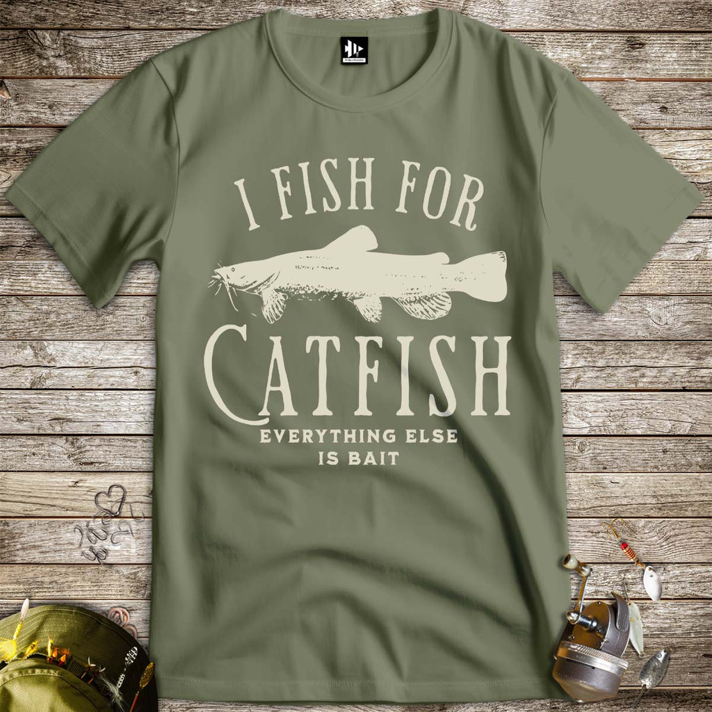 I Fish For Catfish, Everything Else Is Bait Tee - FISH - ROOM LLC