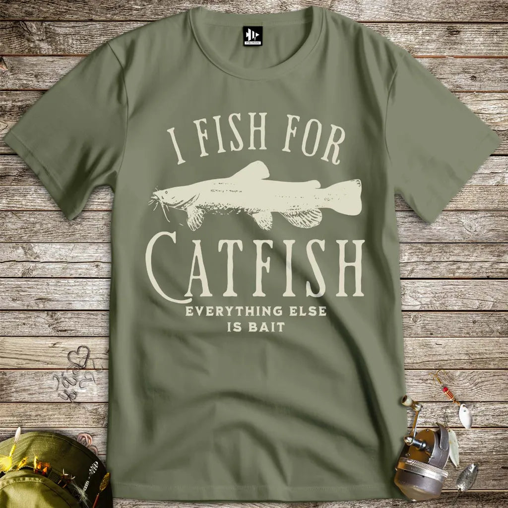 I Fish For Catfish, Everything Else Is Bait Tee - FISH - ROOM LLC