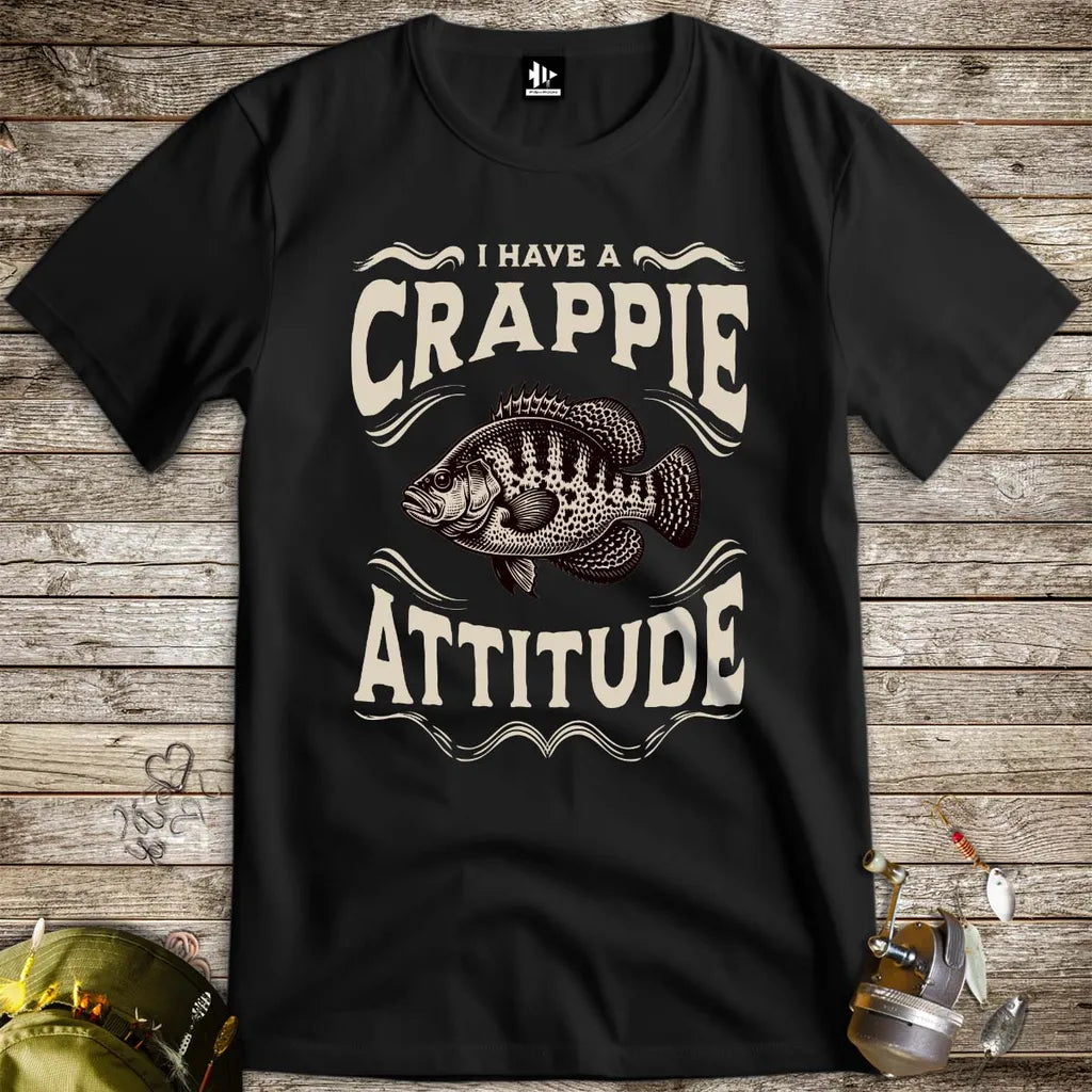 I have a Crappie Attitude Tee - FISH - ROOM LLC