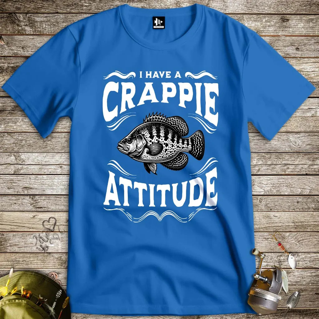 I have a Crappie Attitude Tee - FISH - ROOM LLC