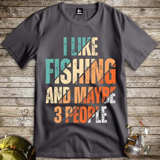 I Like Fishing and Maybe 3 People Tee - FISH - ROOM LLC