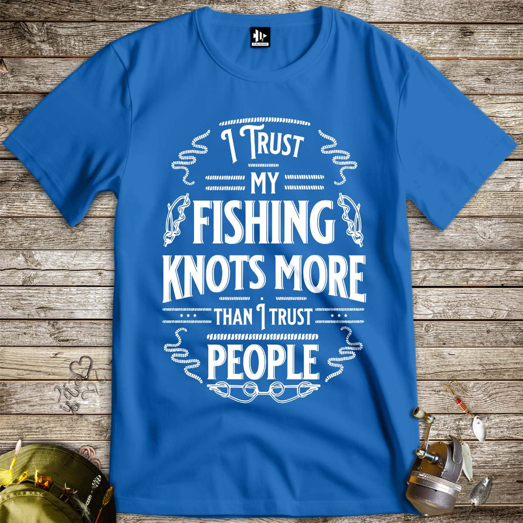 I Trust My Fishing Knots More Than I Trust People Tee - FISH - ROOM LLC