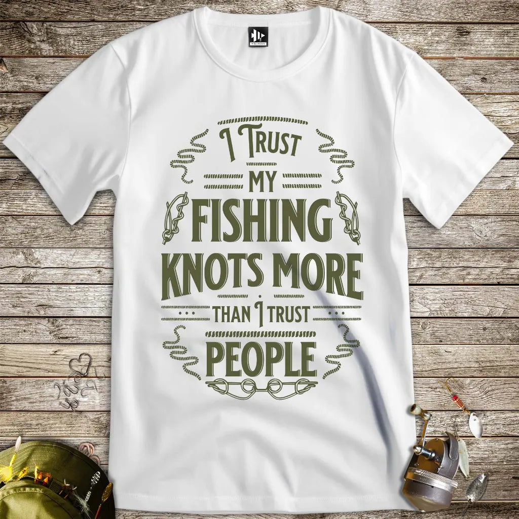 I Trust My Fishing Knots More Than I Trust People Tee - FISH - ROOM LLC