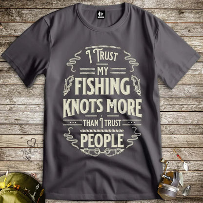 I Trust My Fishing Knots More Than I Trust People Tee - FISH - ROOM LLC