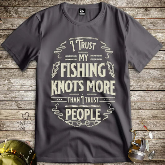I Trust My Fishing Knots More Than I Trust People Tee - FISH - ROOM LLC