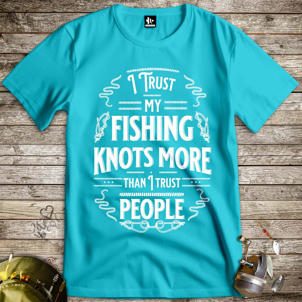 I Trust My Fishing Knots More Than I Trust People Tee - FISH - ROOM LLC