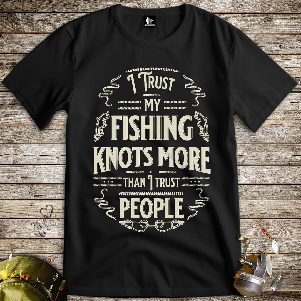 I Trust My Fishing Knots More Than I Trust People Tee - FISH - ROOM LLC
