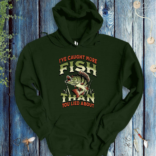 fish-room llc Hoodie Forest Green / S I've Caught More Fish Than You've Lied About Hoodie