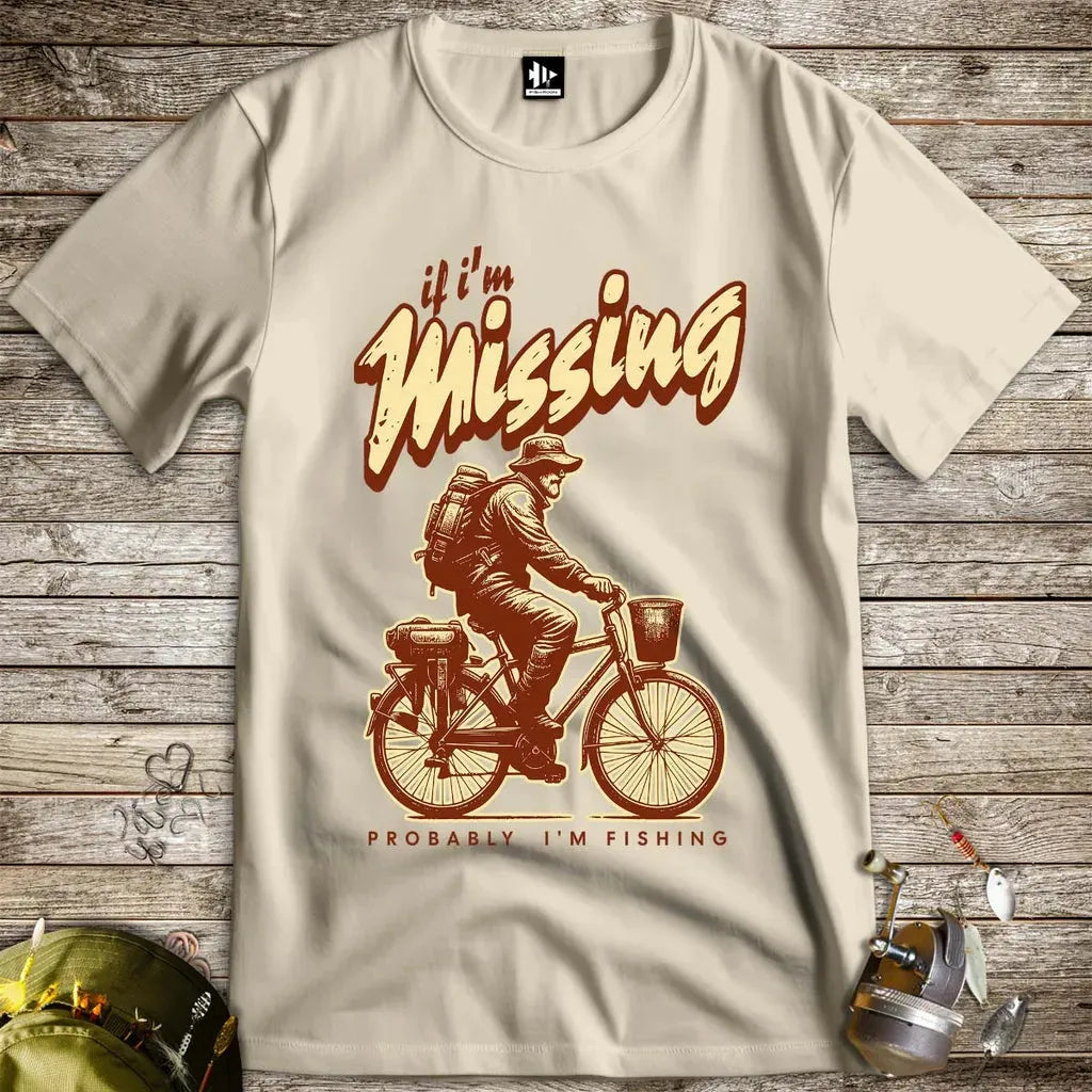 If I'm Missing, Probably I'm Fishing Tee Sand T-Shirt