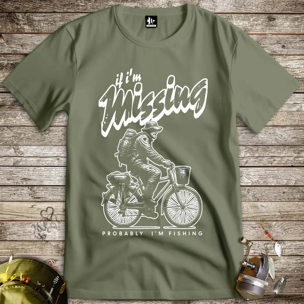 If I'm Missing, Probably I'm Fishing Tee Military Green T-Shirt