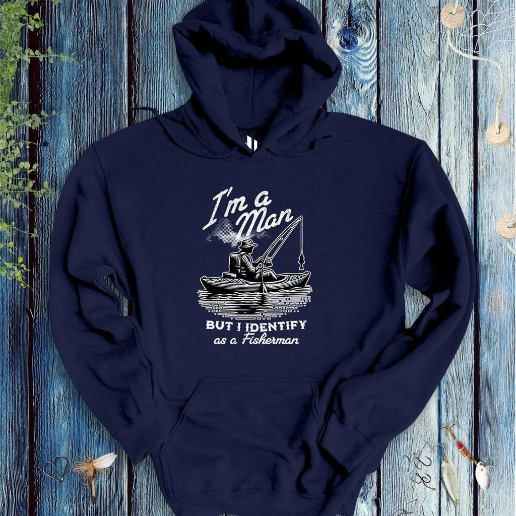 I'm a Man, But I Identify as a Fisherman Hoodie - FISH - ROOM LLC