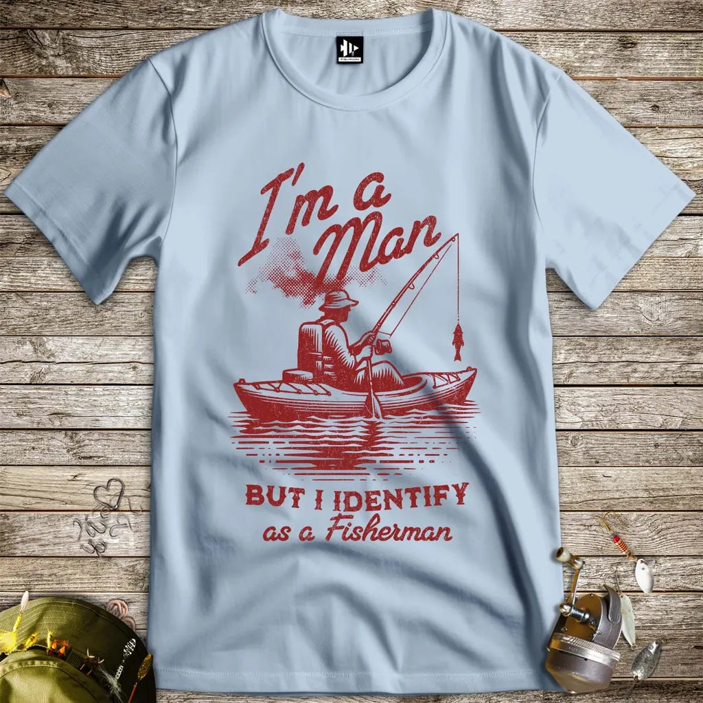I'm a Man, But I Identify as a Fisherman Tee - FISH - ROOM LLC