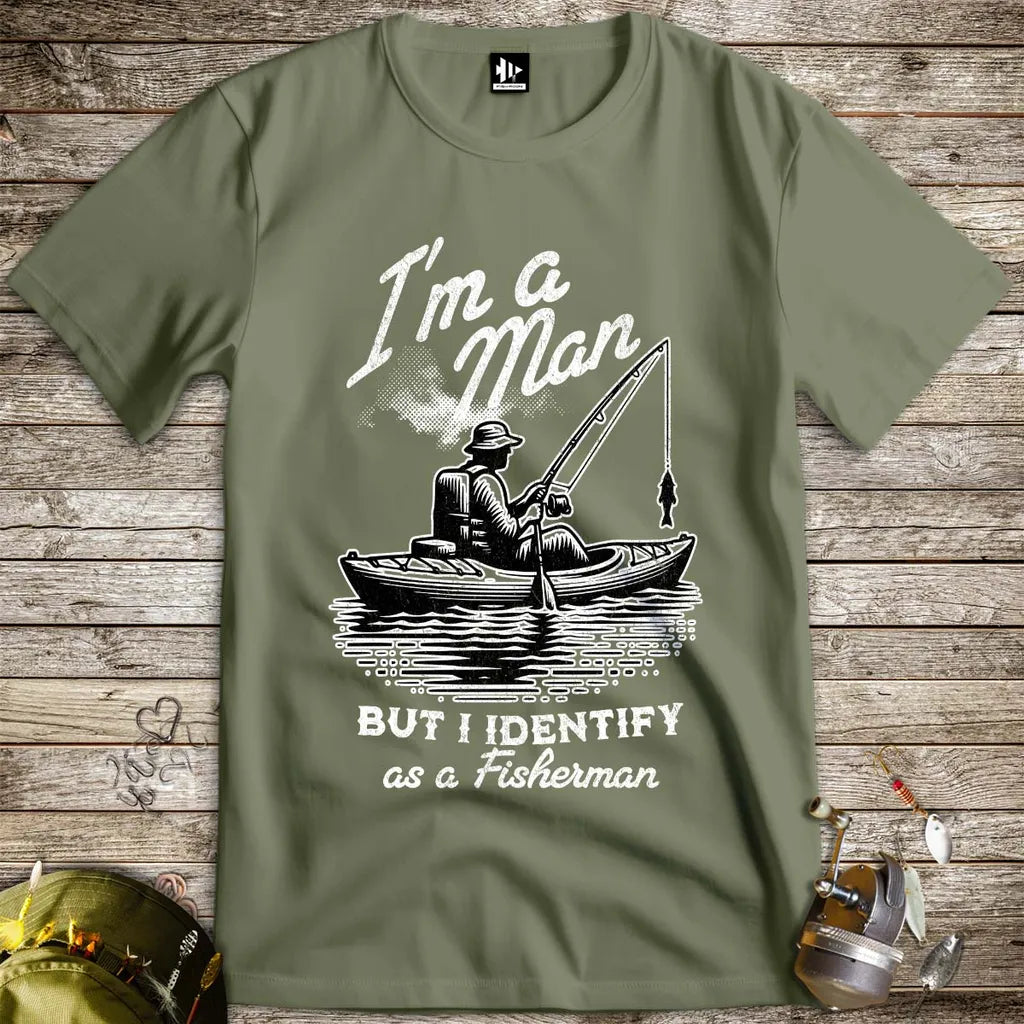 I'm a Man, But I Identify as a Fisherman Tee - FISH - ROOM LLC