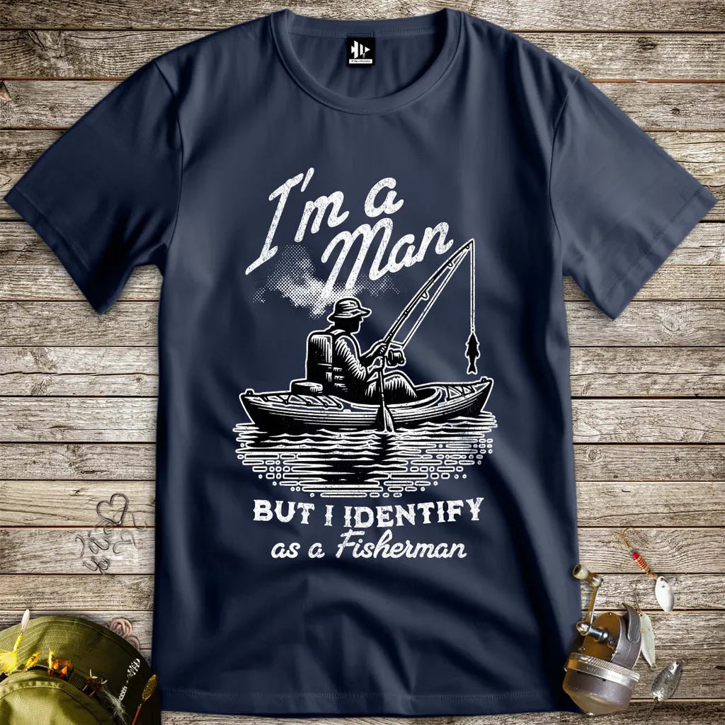 I'm a Man, But I Identify as a Fisherman Tee - FISH - ROOM LLC