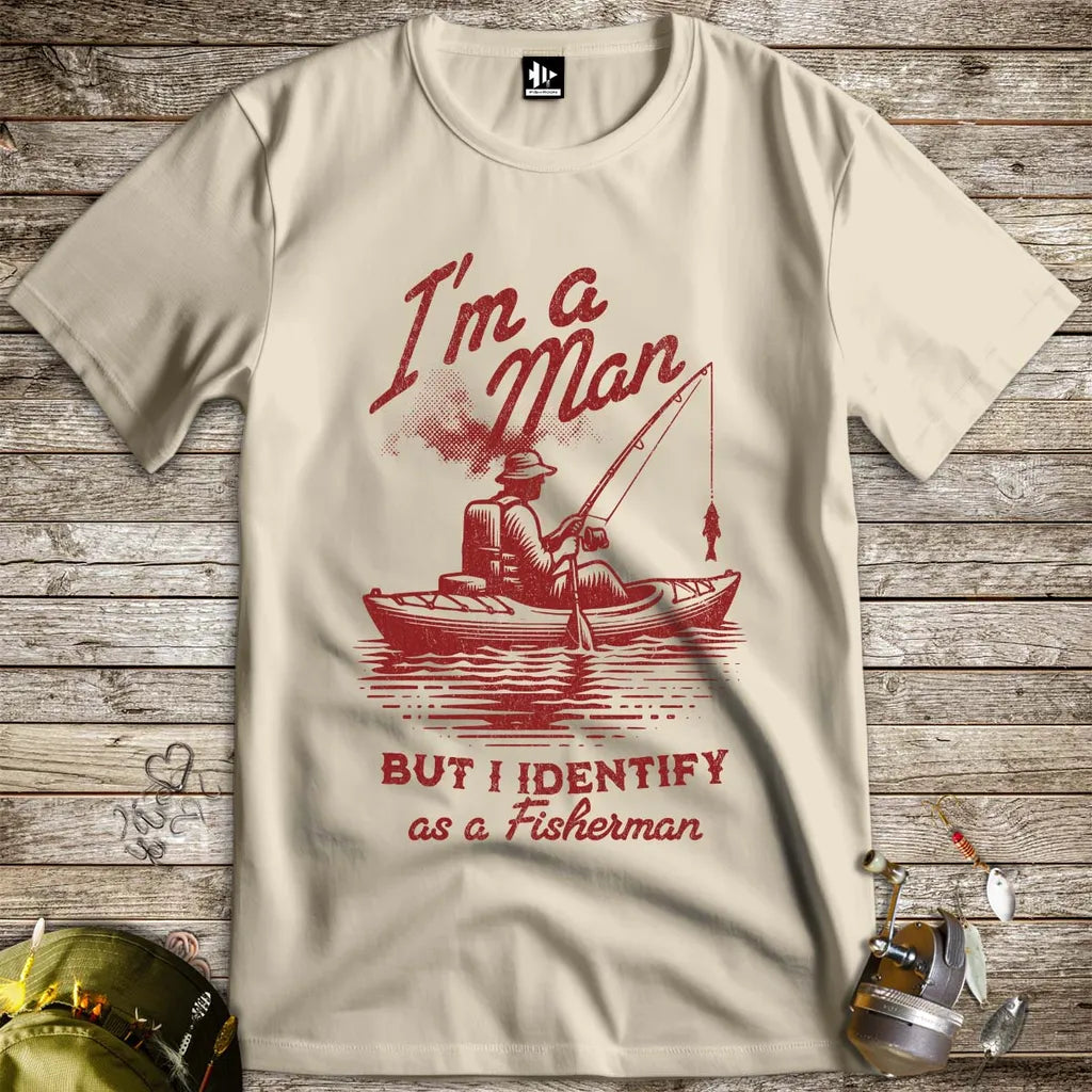 I'm a Man, But I Identify as a Fisherman Tee - FISH - ROOM LLC