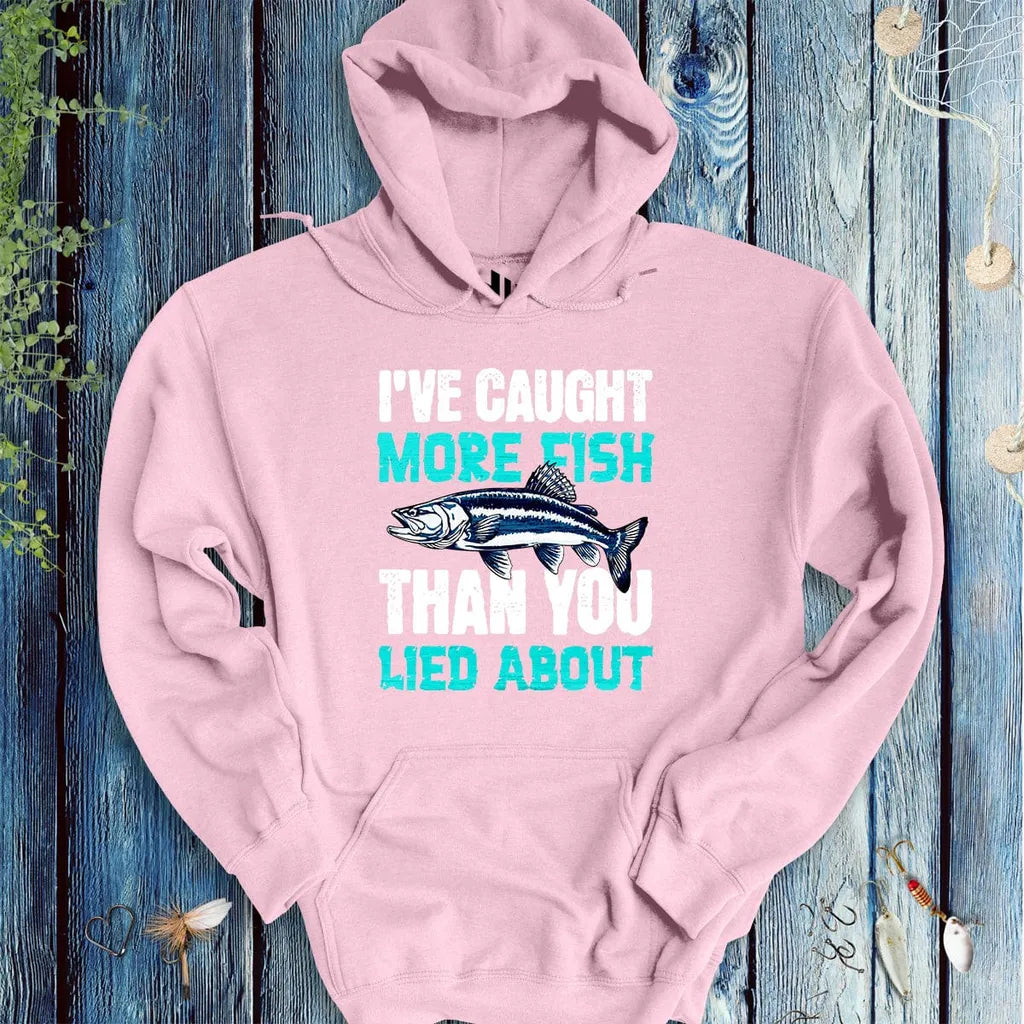 I've Caught More Fish Than You Lied About Hoodie - FISH - ROOM LLC