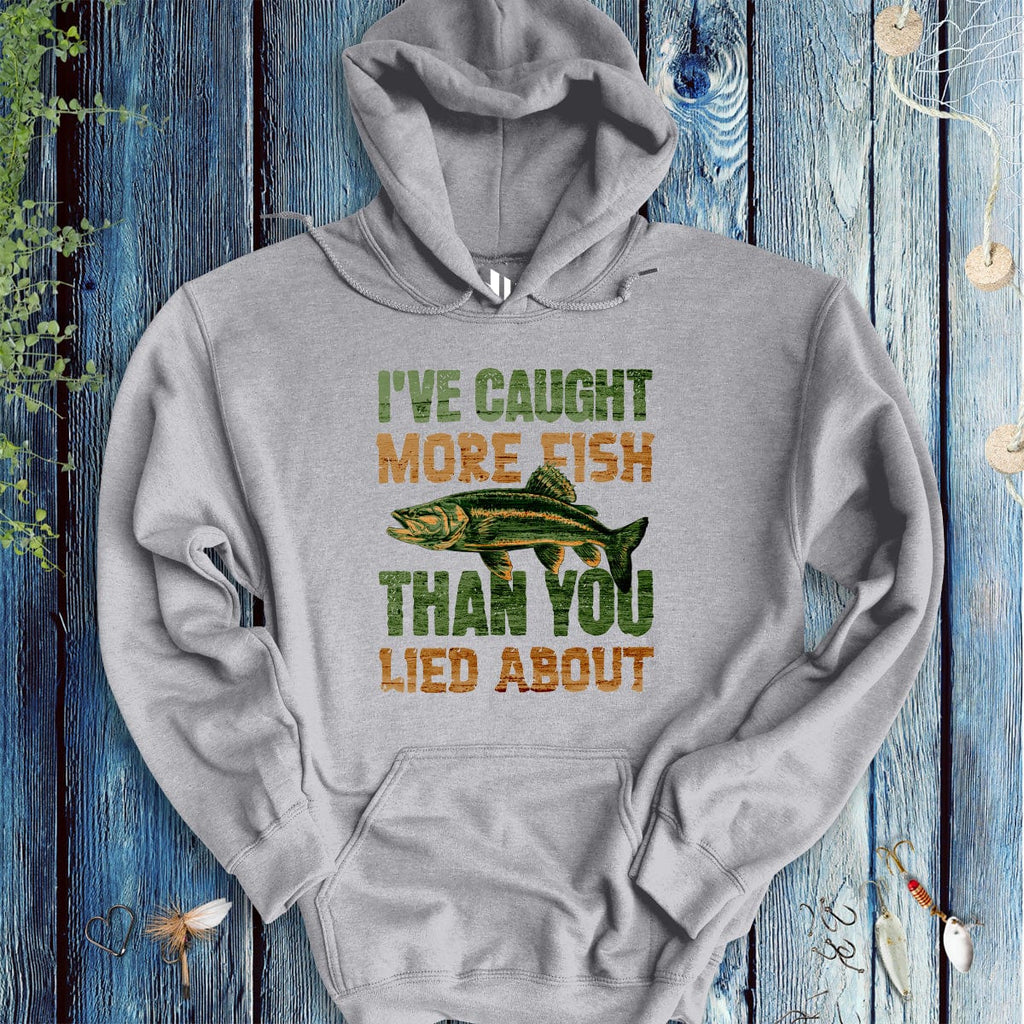 I've Caught More Fish Than You Lied About Hoodie - FISH - ROOM LLC