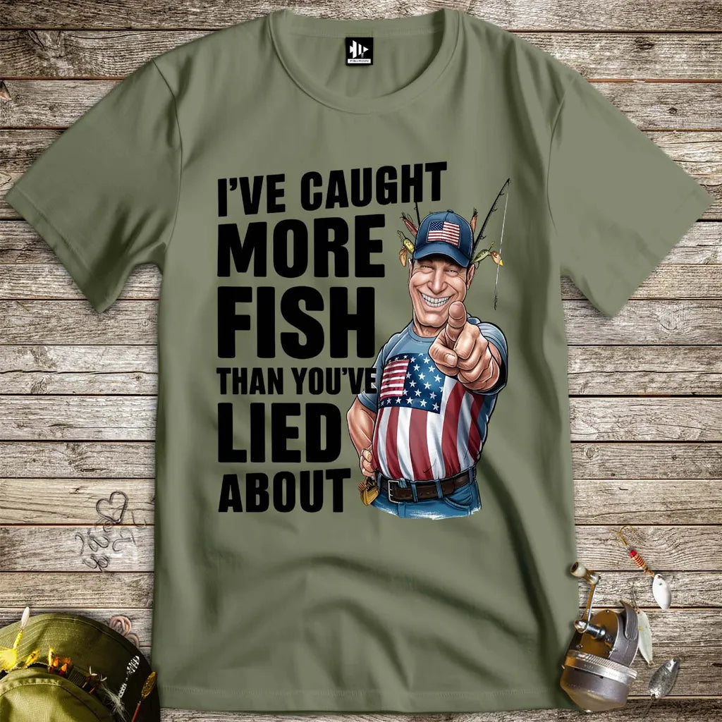 I've Caught More Fish Than You Lied About USA Tee Military Green T-Shirt