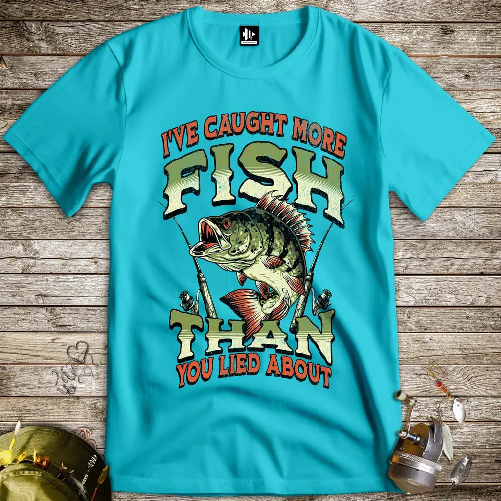 I've Caught More Fish Than You've Lied About Tee - FISH - ROOM LLC