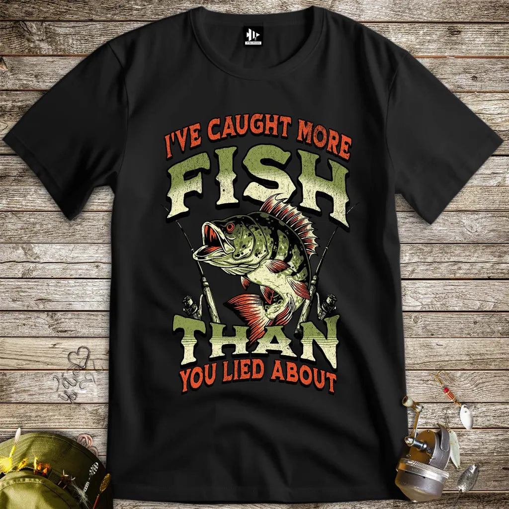 I've Caught More Fish Than You've Lied About Tee - FISH - ROOM LLC