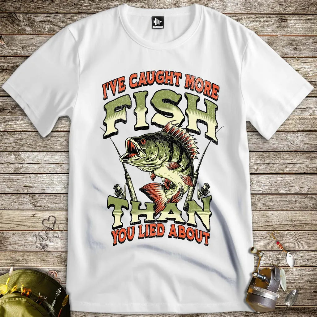 I've Caught More Fish Than You've Lied About Tee - FISH - ROOM LLC