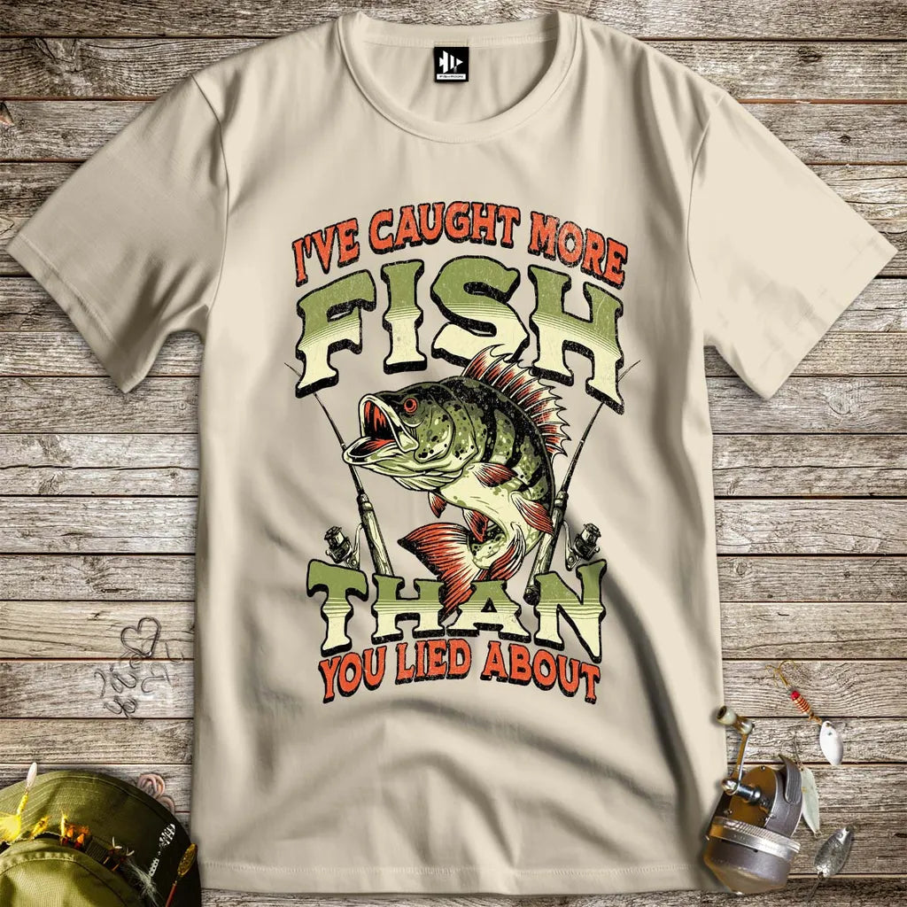 I've Caught More Fish Than You've Lied About Tee - FISH - ROOM LLC