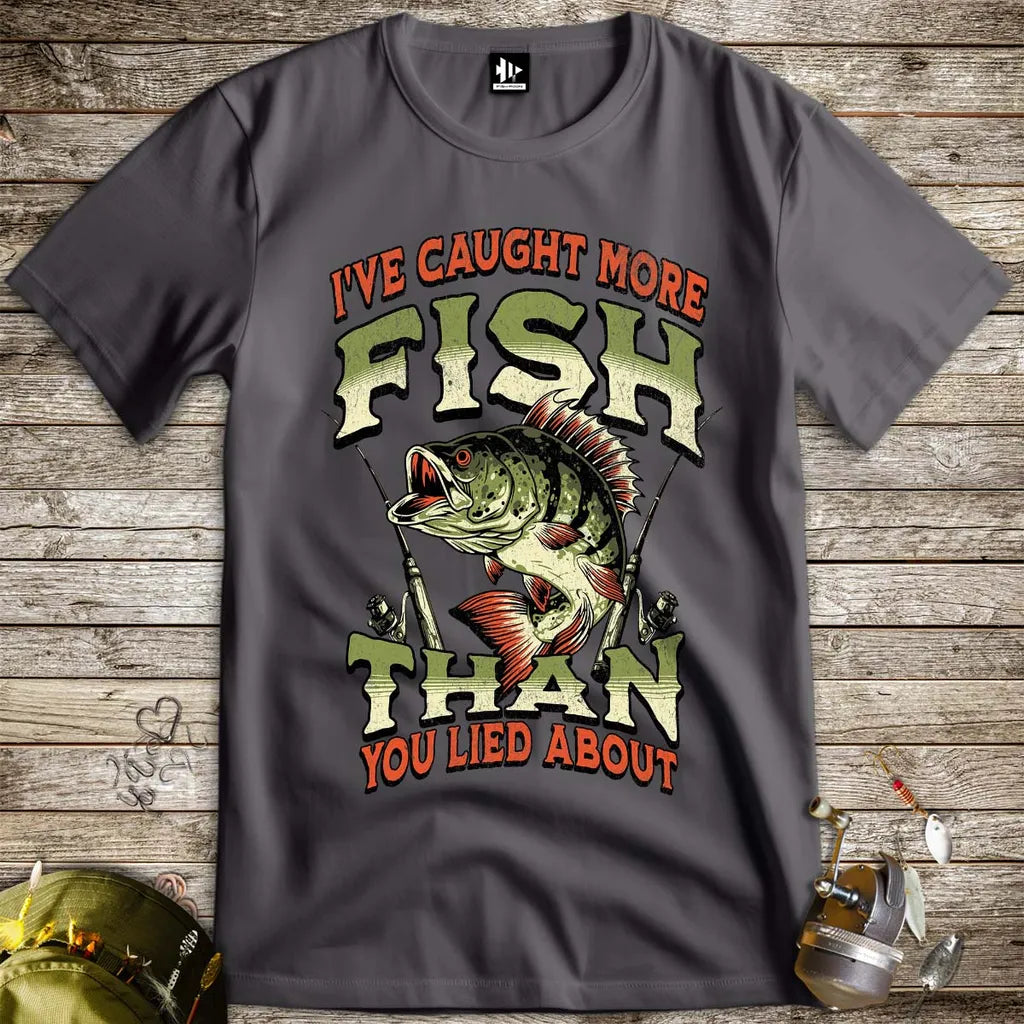 I've Caught More Fish Than You've Lied About Tee - FISH - ROOM LLC