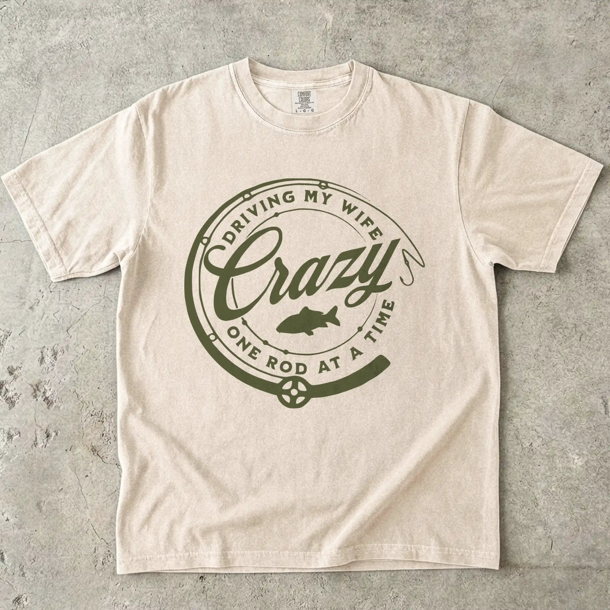 Driving My Wife Crazy One Rod At A Time T-Shirt