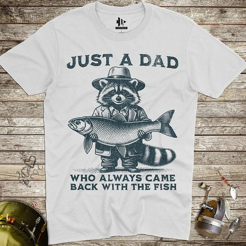 Just a Dad Who Always Came Back With a Fish Tee - FISH - ROOM LLC