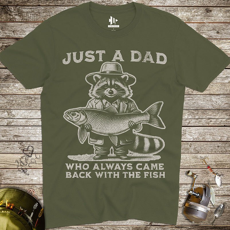 Just a Dad Who Always Came Back With a Fish Tee - FISH - ROOM LLC