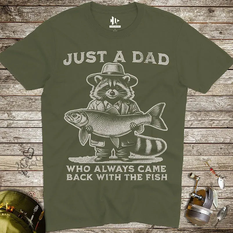 Just a Dad Who Always Came Back With a Fish Tee - FISH - ROOM LLC
