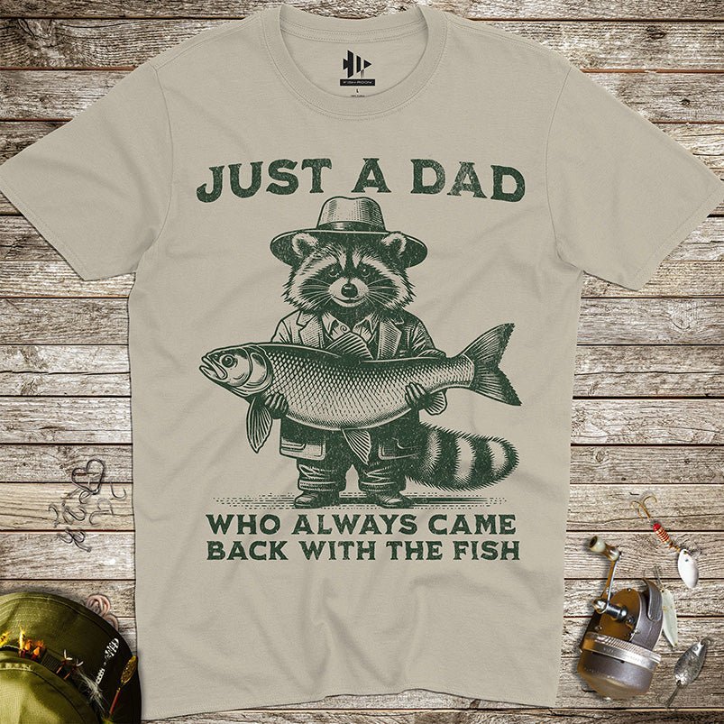 Just a Dad Who Always Came Back With a Fish Tee - FISH - ROOM LLC
