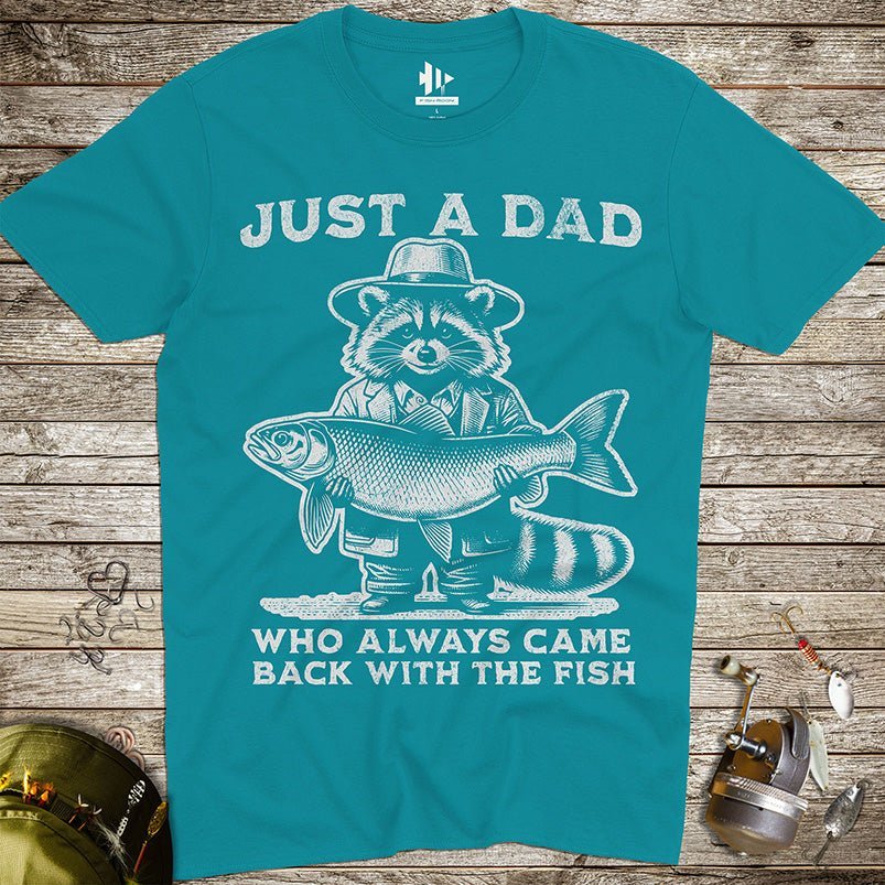 Just a Dad Who Always Came Back With a Fish Tee - FISH - ROOM LLC