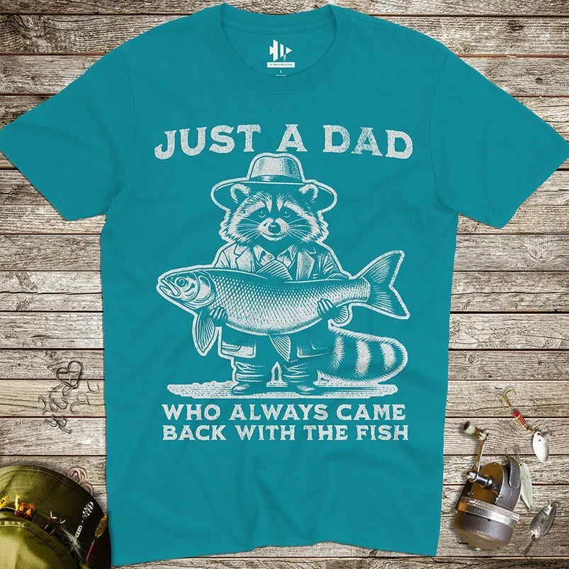 Just a Dad Who Always Came Back With a Fish Tee - FISH - ROOM LLC