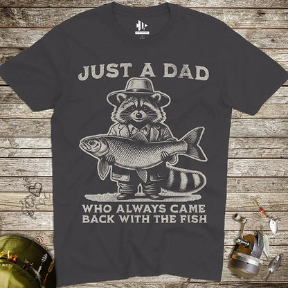 Just a Dad Who Always Came Back With a Fish Tee - FISH - ROOM LLC