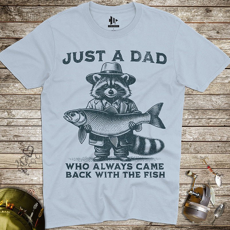 Just a Dad Who Always Came Back With a Fish Tee - FISH - ROOM LLC