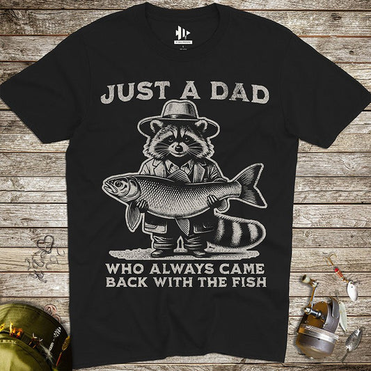 Just a Dad Who Always Came Back With a Fish Tee - FISH - ROOM LLC