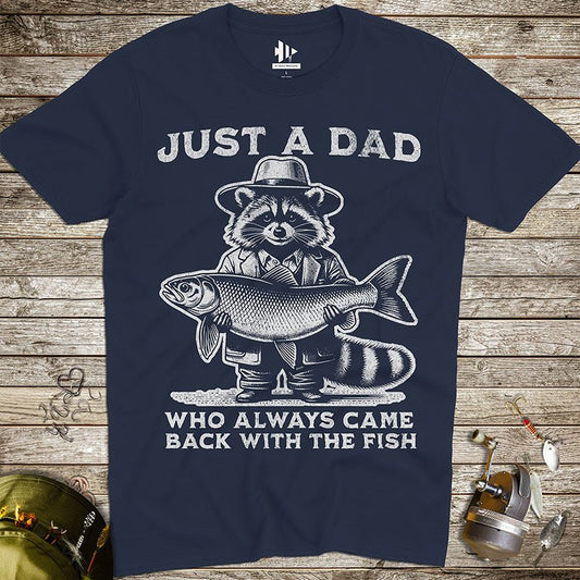 Just a Dad Who Always Came Back With a Fish Tee - FISH - ROOM LLC