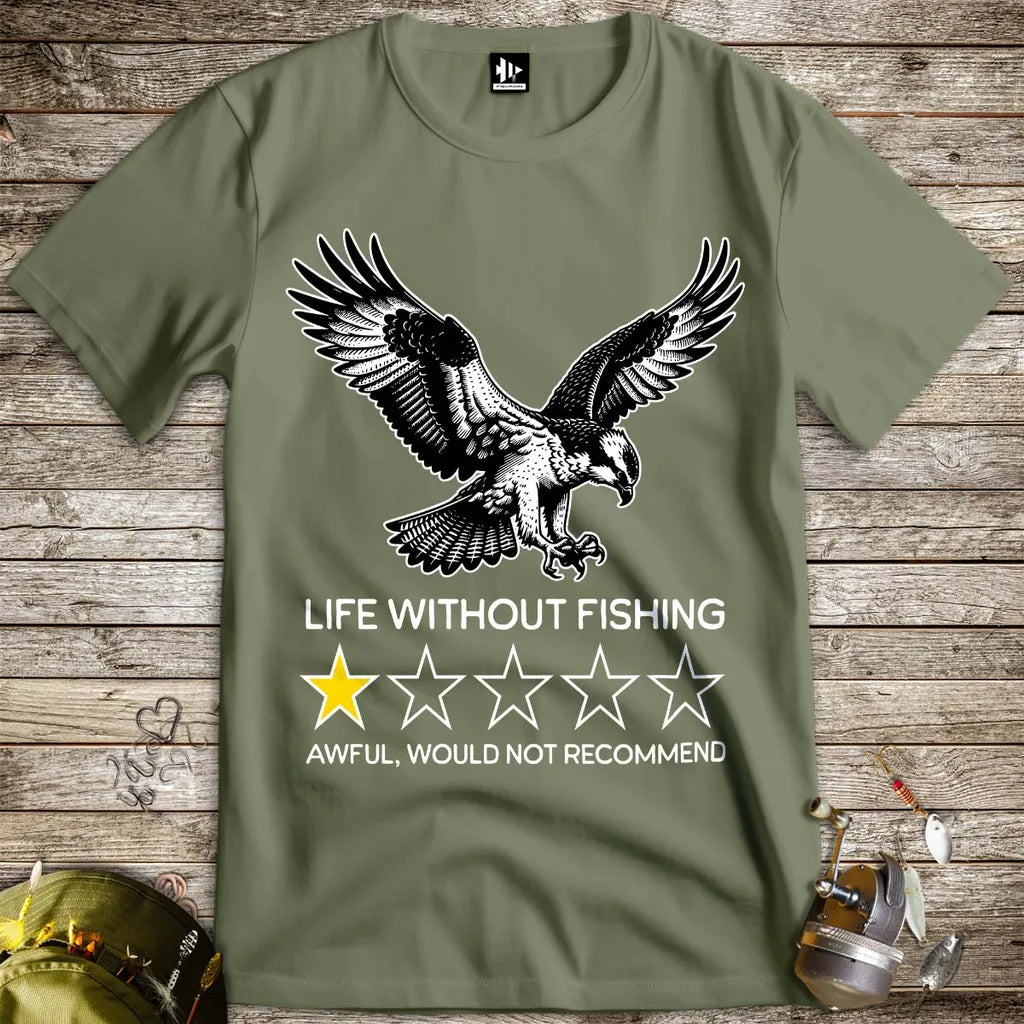 Life without fishing: One-star review Tee Military Green T-Shirt