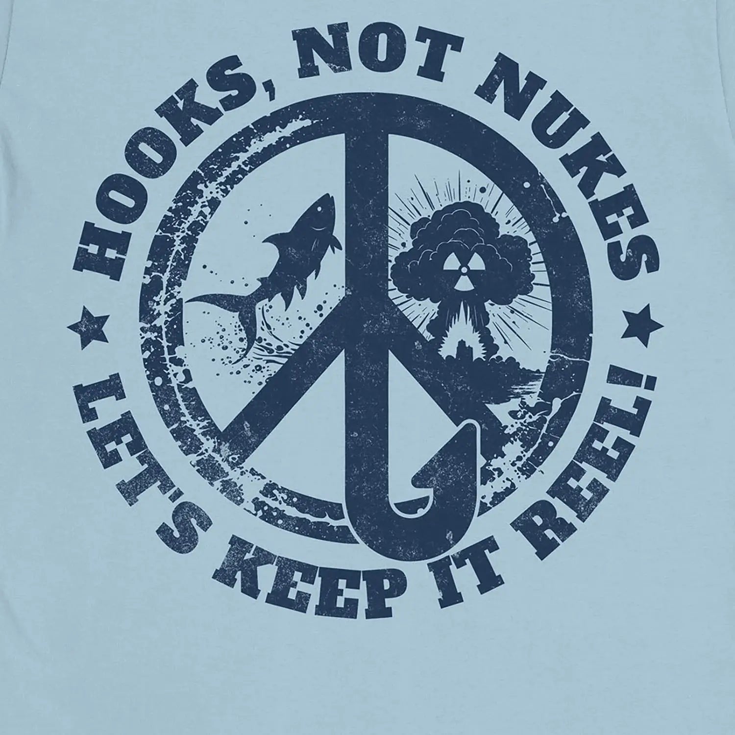 Light Blue, Hooks, Not Nukes – Let’s Keep It Reel! Tee – fish-room