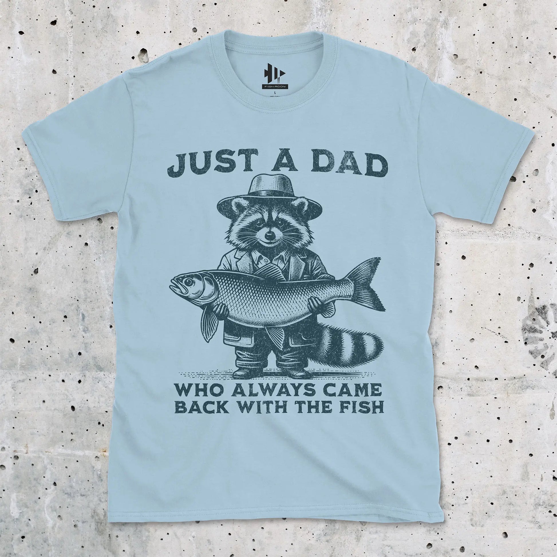 Light Blue, Just a Dad Who Always Came Back With a Fish Tee – fish-room