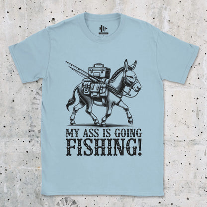 My Ass is Going Fishing! Tee Light Blue T-Shirt