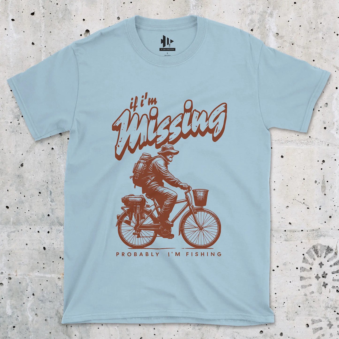 Light Blue, If I'm Missing, Probably I'm Fishing Tee – fish-room