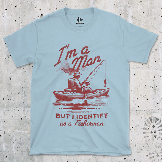 Light Blue, I'm a Man, But I Identify as a Fisherman Tee – fish-room