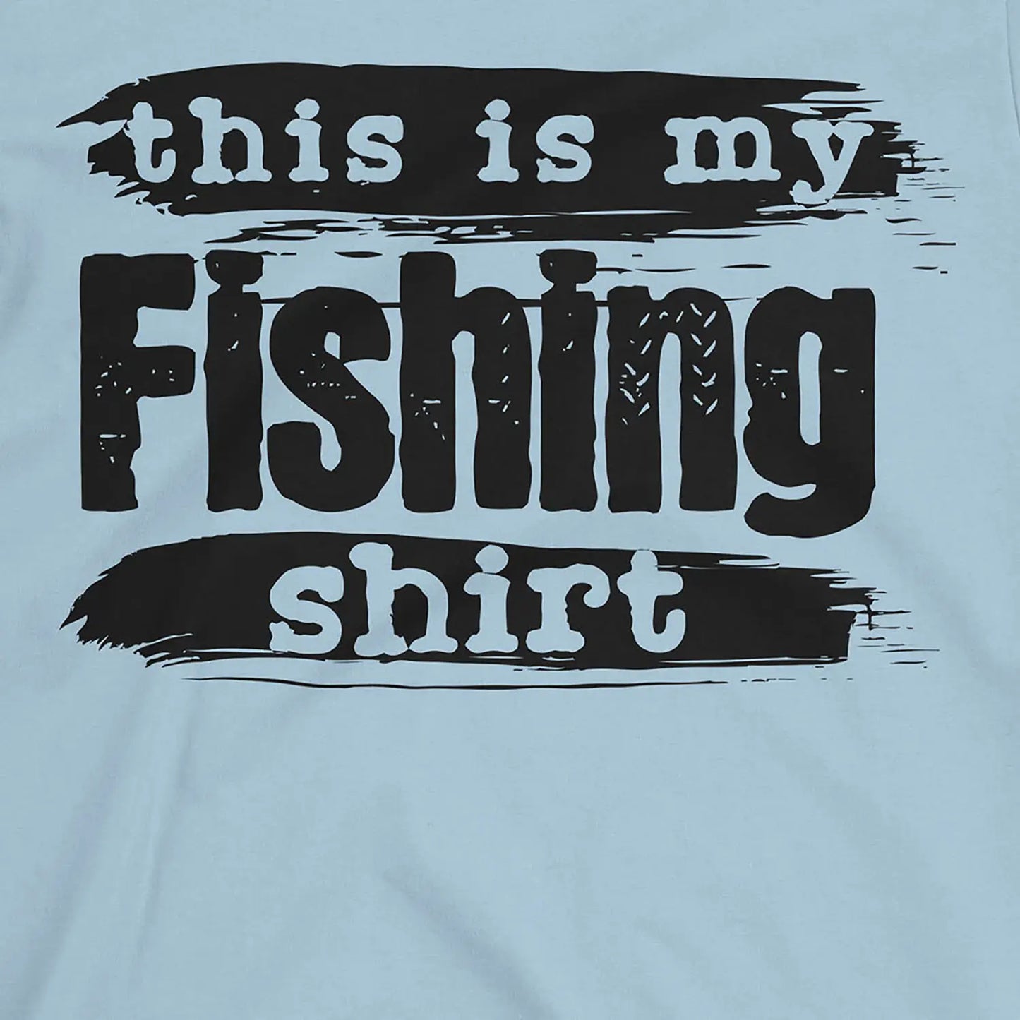 Light Blue, This is My Fishing Shirt – fish-room
