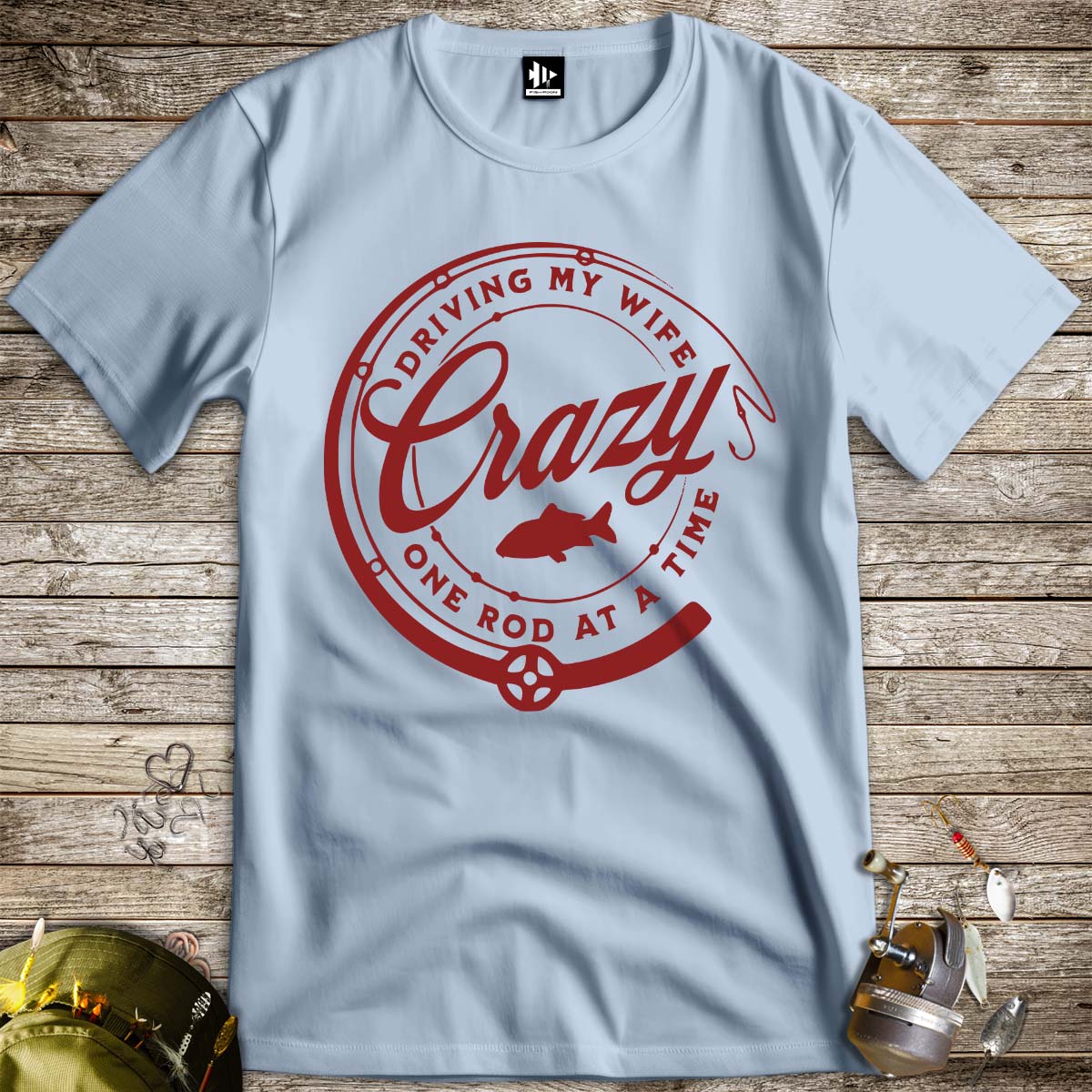 Driving My Wife Crazy One Rod At A Time Tee-funny fishing t shirt-FISH-ROOM LLC